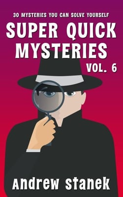 Super Quick Mysteries, Volume 6 - Super Quick Mysteries, #6