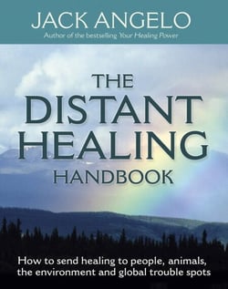 The Distant Healing Handbook - How to send healing to people, animals, the environment and global trouble spots