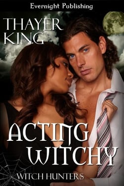 Acting Witchy - Witch Hunters, #1