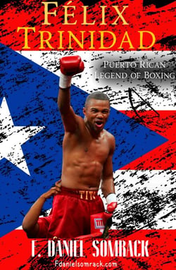 Félix Trinidad: Puerto Rican Legend of Boxing - Legends of Boxing
