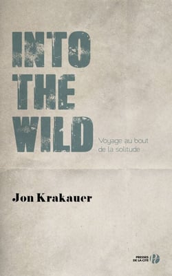 Into the wild Voyage au bout de la solitude - Voyage au bout de la solitude