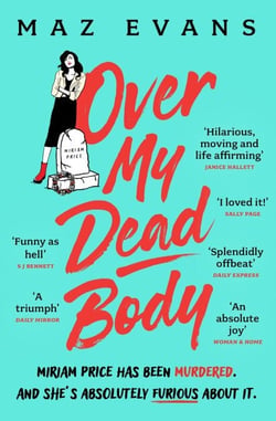 Over My Dead Body - 'I couldn't put this fabulous, first class, five star read down.' JANICE HALLETT