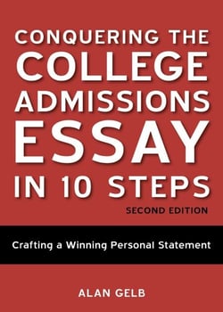 Conquering the College Admissions Essay in 10 Steps, Second Edition - Crafting a Winning Personal Statement