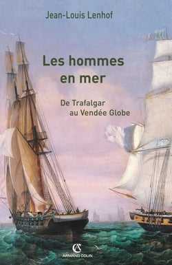 Les hommes en mer - De Trafalgar au Vendée Globe