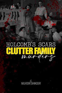Holcomb’s Scars: Clutter Family Murders - American True Crime, #1