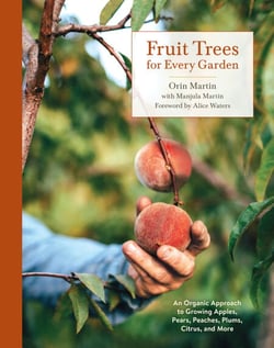 Fruit Trees for Every Garden - An Organic Approach to Growing Apples, Pears, Peaches, Plums, Citrus, and More