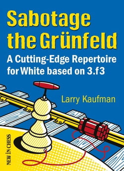 Sabotage the Grunfeld! - A Cutting-edge Repertoire for White based on 3.f3