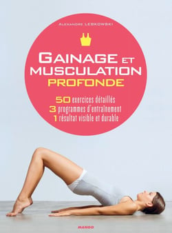 Gainage et musculation profonde - 50 exercices détaillés, 3 programmes d'entraînement, 1 résultat visible et durable