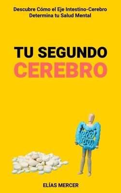 Tu Segundo Cerebro: Descubre Cómo el Eje Intestino-Cerebro Determina tu Salud Mental
