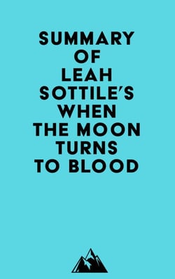 Summary of Leah Sottile's When the Moon Turns to Blood
