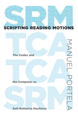 Scripting Reading Motions - The Codex and the Computer as Self-Reflexive Machines