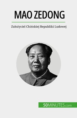 Mao Zedong - Zalozyciel Chinskiej Republiki Ludowej