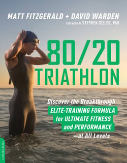 80/20 Triathlon - Discover the Breakthrough Elite-Training Formula for Ultimate Fitness and Performance at All Levels