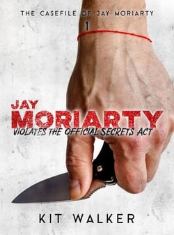 Jay Moriarty Violates the Official Secrets Act - The Casefile of Jay Moriarty, #1