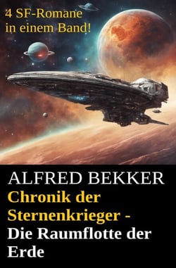 Chronik der Sternenkrieger - Die Raumflotte der Erde - Sunfrost Sammelband, #14
