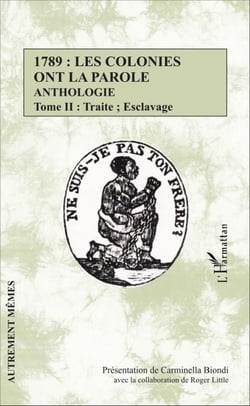 1789 : les colonies ont la parole Anthologie tome 2 - Traite ; esclavage