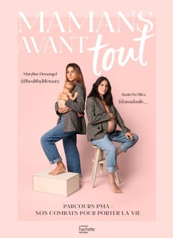 Mamans avant tout - Parcours PMA : nos combats pour porter la vie