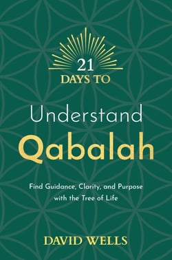 21 Days to Understand Qabalah - Find Guidance, Clarity, and Purpose with the Tree of Life
