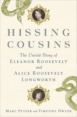 Hissing Cousins - The Untold Story of Eleanor Roosevelt and Alice Roosevelt Longworth