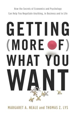 Getting (More of) What You Want - How the Secrets of Economics and Psychology Can Help You Negotiate Anything, in Business and in Life