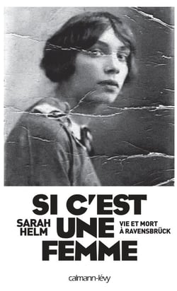 Si c'est une femme - Vie et mort à Ravensbrück