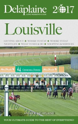 Louisvile - The Delaplaine 2017 Long Weekend Guide - Long Weekend Guides