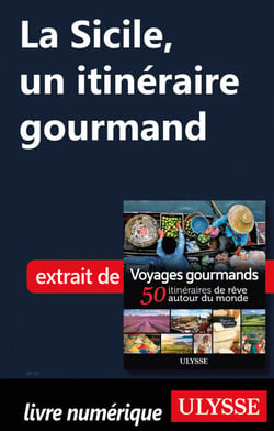 La Sicile - Un itinéraire gourmand