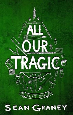 All Our Tragic - Part I - All Our Tragic, #1