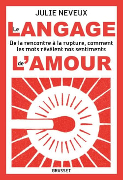 Le langage de l'amour - De la rencontre à la rupture, comment les mots révèlent nos sentiments