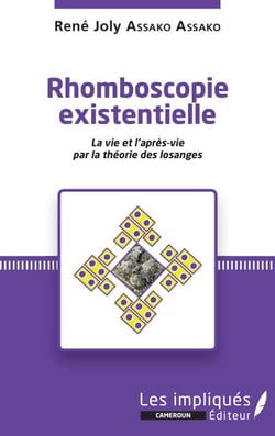 Rhomboscopie existentielle - La vie et l'après-vie par la théorie des losanges