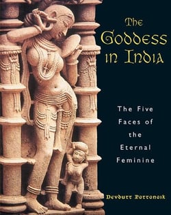 The Goddess in India - The Five Faces of the Eternal Feminine