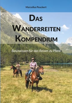 Das Wanderreiten Kompendium - Basiswissen für das Reisen zu Pferd