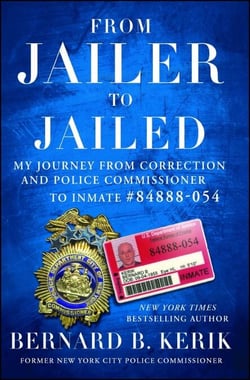 From Jailer to Jailed - My Journey from Correction and Police Commissioner to Inmate #84888-054