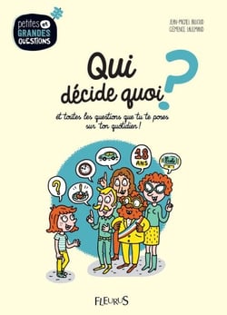 Qui décide quoi ? - Et toutes les questions que tu te poses sur ton quotidien !