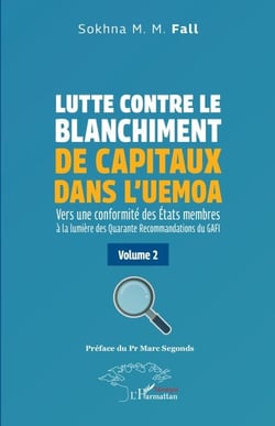 Lutte contre le blanchiment de capitaux dans l’UEMOA - Vers une conformité des États membres à la lumière des Quarante Recommandations du GAFI Volume 2