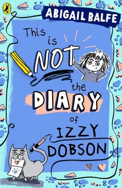 This is NOT the Diary of Izzy Dobson - The first book in a hilarious new illustrated series from the bestselling author