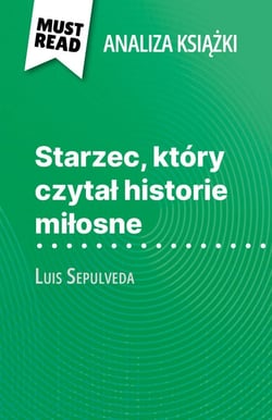 Starzec, który czytał historie miłosne książka Luis Sepulveda (Analiza książki) - Pełna analiza i szczegółowe podsumowanie pracy