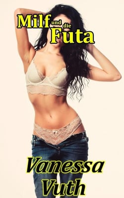 Milf und die Futa - Die Liebe zweier Frauen - Abenteuer zweier Milfs, #4