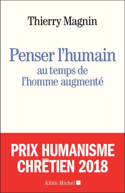 Penser l’humain au temps de l’homme augmenté - Face aux défis du transhumanisme
