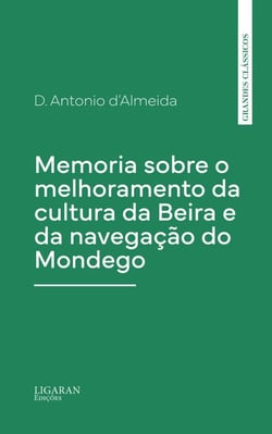 Memoria sobre o melhoramento da cultura da Beira e da navegação do Mondego