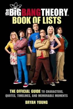 The Big Bang Theory Book of Lists - The Official Guide to Characters, Quotes, Timelines, and Memorable Moments