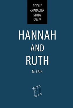 Hannah and Ruth - Ritchie Character Study Series, #11