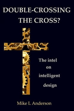Double-crossing the Cross?:  The Intel on Intelligent Design