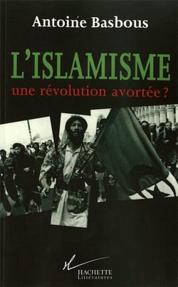 L'Islamisme, une révolution avortée ?