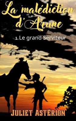La Malédiction d’Arune – Tome 1 - Le Grand Serviteur