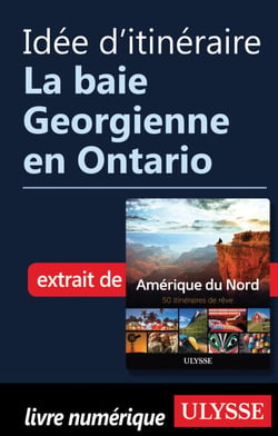 Idée d'itinéraire - La baie Georgienne en Ontario