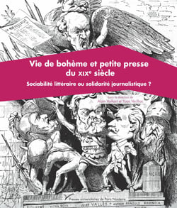 Vie de bohème et petite presse du xixe siècle - Sociabilité littéraire ou solidarité journalistique ?