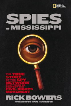 Spies of Mississippi - The True Story of the Spy Network that Tried to Destroy the Civil Rights Movement
