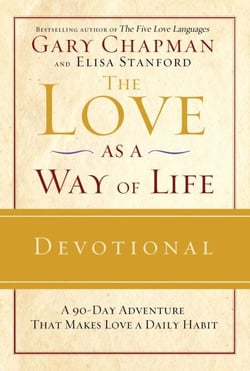 The Love as a Way of Life Devotional - A Ninety-Day Adventure That Makes Love a Daily Habit