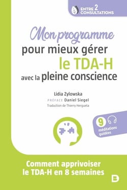 Mon programme pour mieux gérer le TDA-H avec la pleine conscience - Comment apprivoiser le TDA-H en 8 semaines